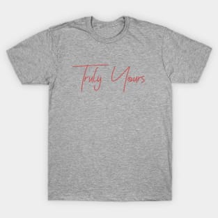 Truly Yours T-Shirt